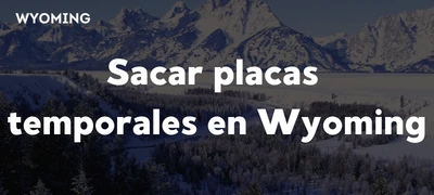 Sacar-placas-temporales-en-Wyoming